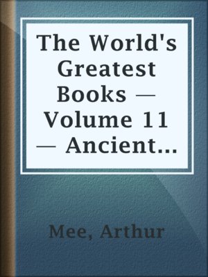 cover image of The World's Greatest Books — Volume 11 — Ancient and Mediæval History
